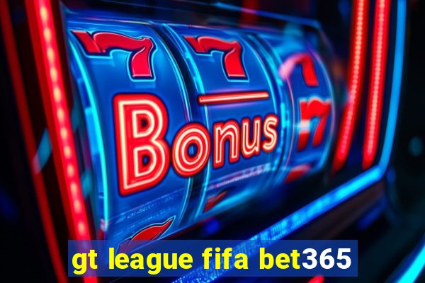 gt league fifa bet365